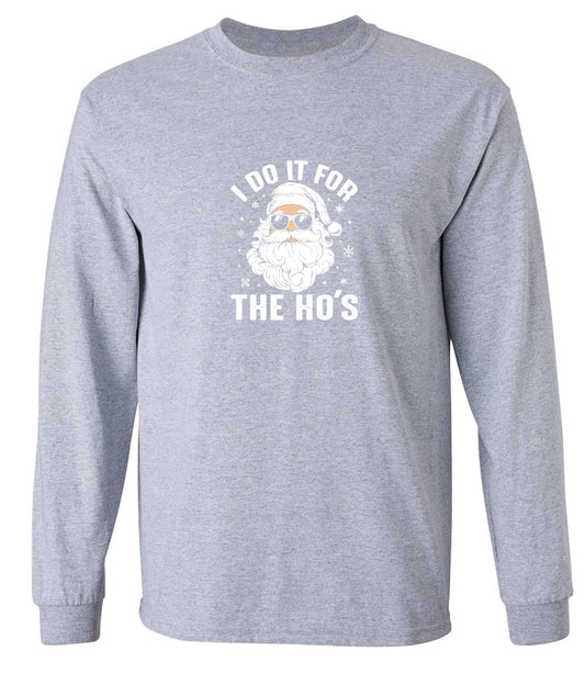 Funny T-Shirts design "I do it for the Ho's T Shirt - Long Sleeve"