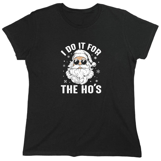 Funny T-Shirts design "I do it for the Ho's T Shirt - Womens"