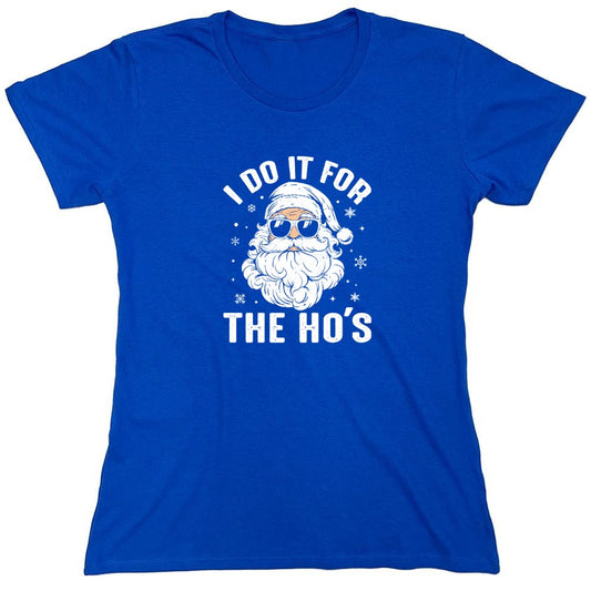 Funny T-Shirts design "I do it for the Ho's T Shirt - Womens"