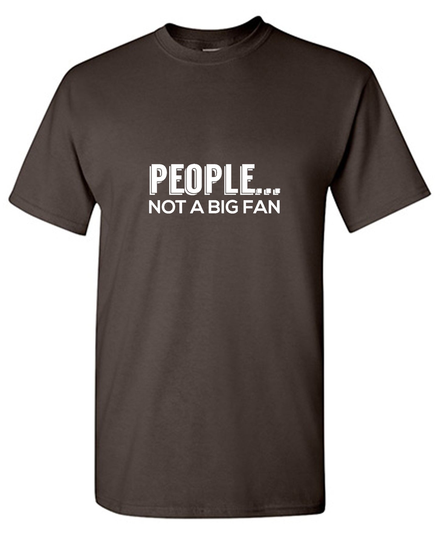 Funny T-Shirts design "People Not A Big Fan"