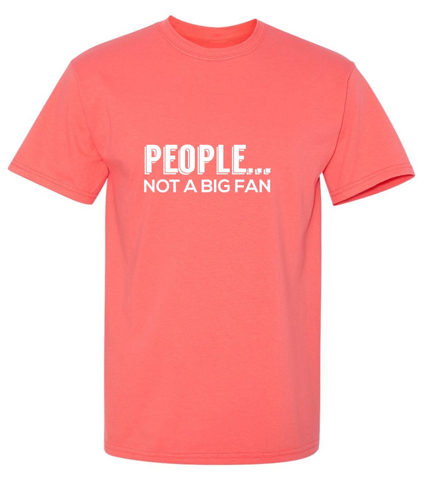 Funny T-Shirts design "People Not A Big Fan"