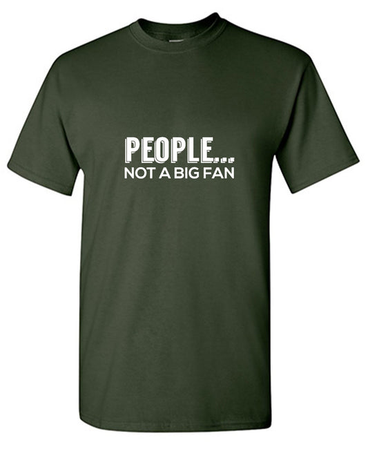 Funny T-Shirts design "People Not A Big Fan"