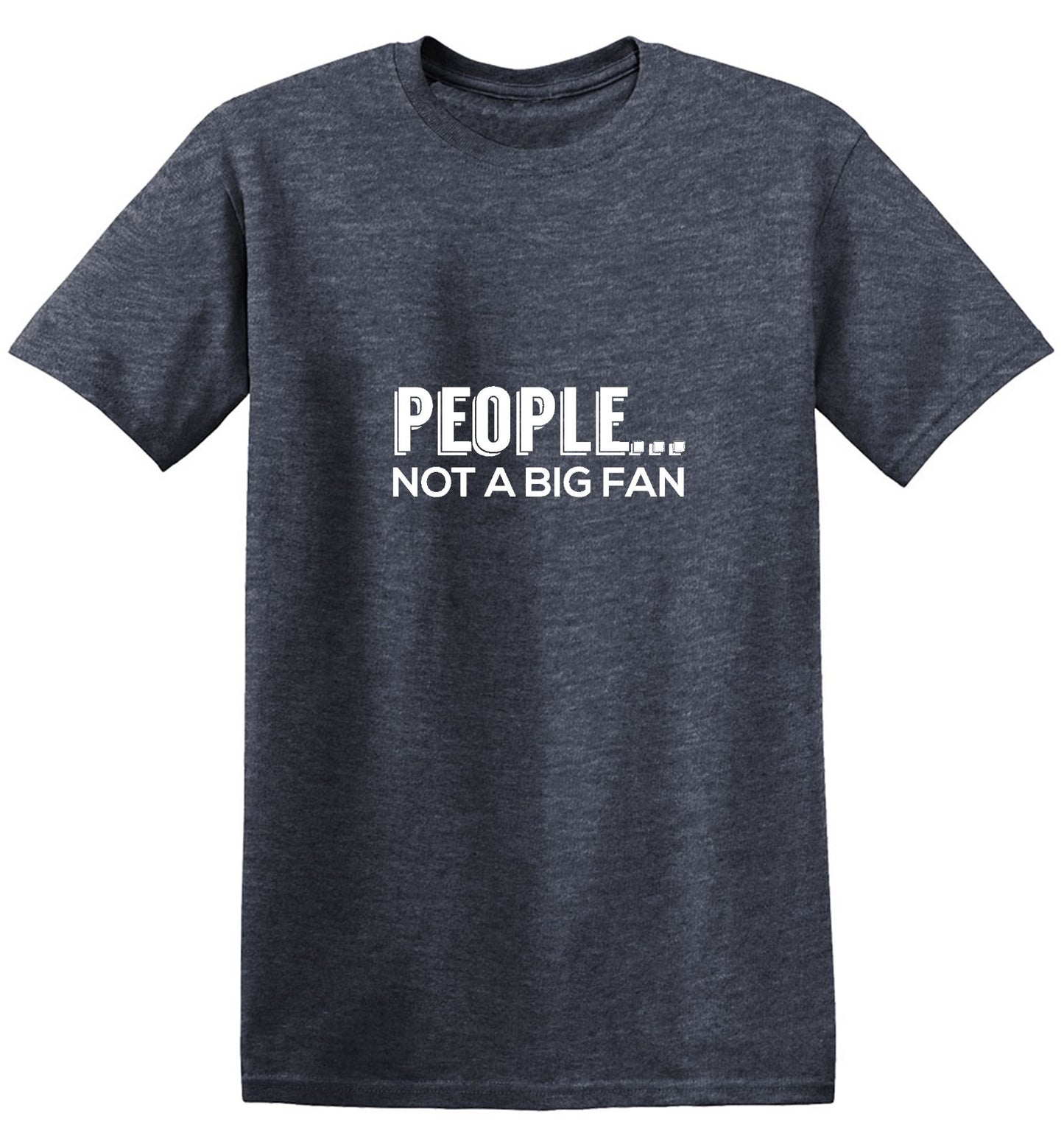 Funny T-Shirts design "People Not A Big Fan"