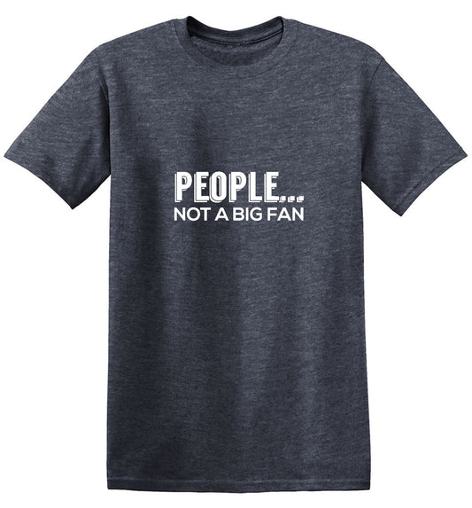 Funny T-Shirts design "People Not A Big Fan"