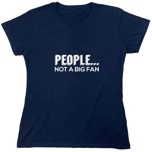 Funny T-Shirts design "People Not A Big Fan - Womens"