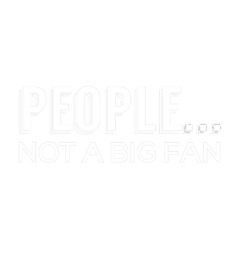 Funny T-Shirts design "People Not A Big Fan"