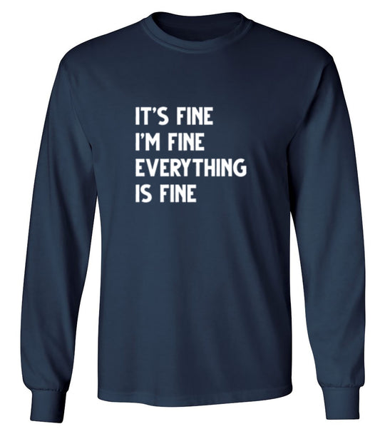 Funny T-Shirts design "It's Fine I'm Fine Everything Is Fine - Long Sleeve"
