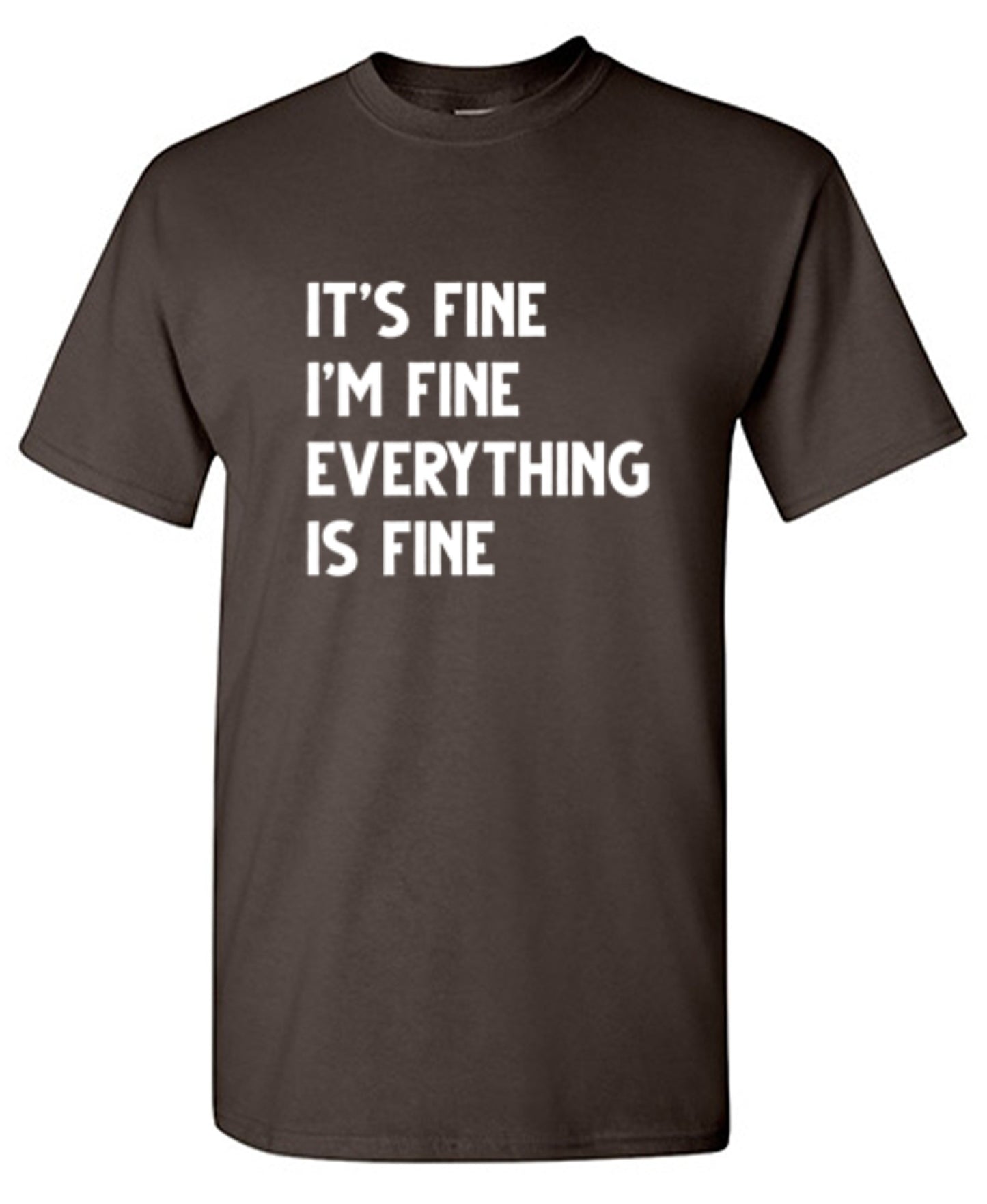 Funny T-Shirts design "It's Fine I'm Fine Everything Is Fine"