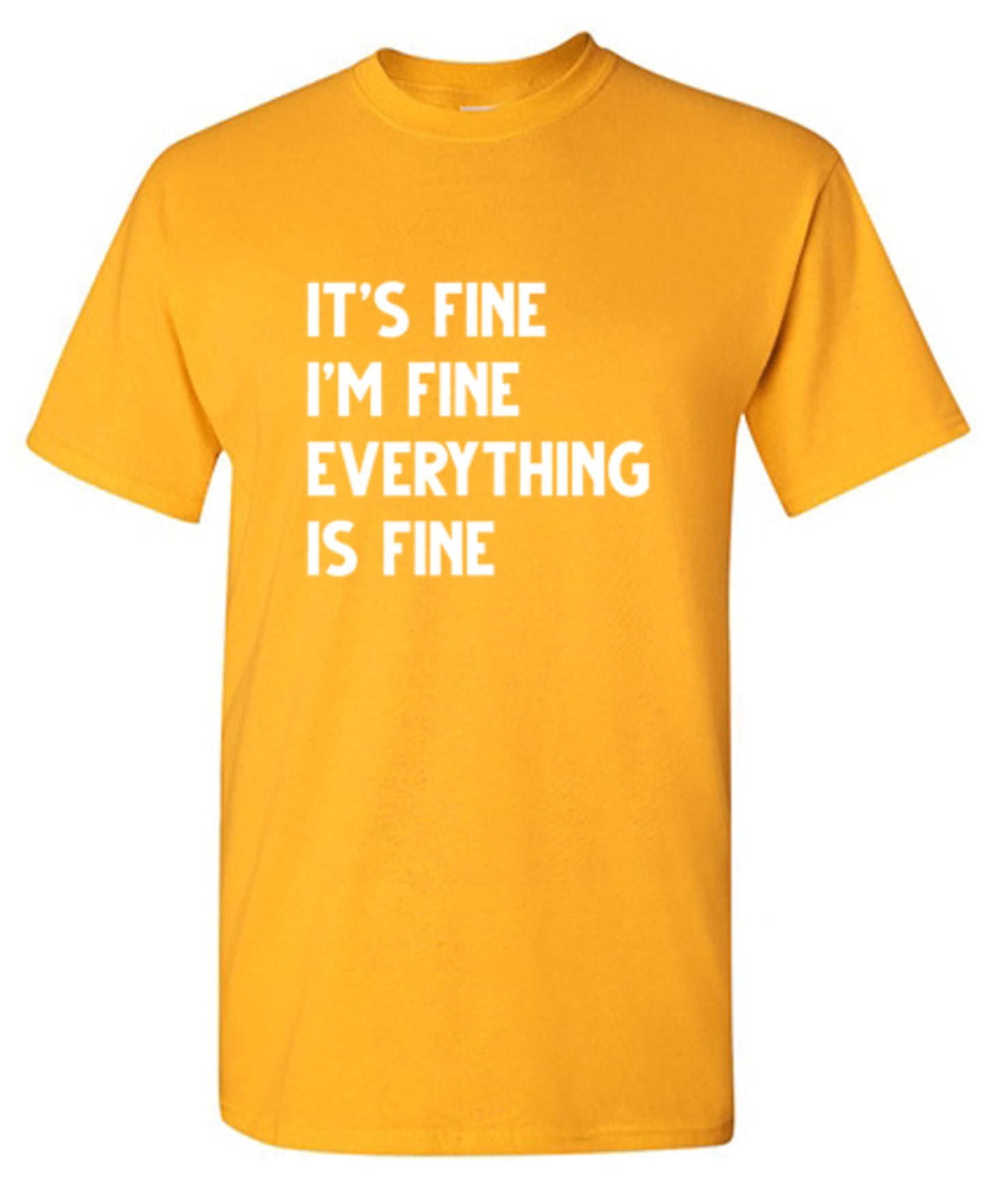Funny T-Shirts design "It's Fine I'm Fine Everything Is Fine - Tall Tee"