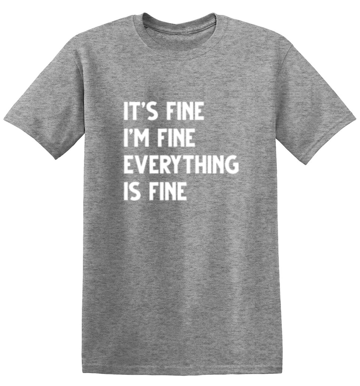 Funny T-Shirts design "It's Fine I'm Fine Everything Is Fine - Tall Tee"