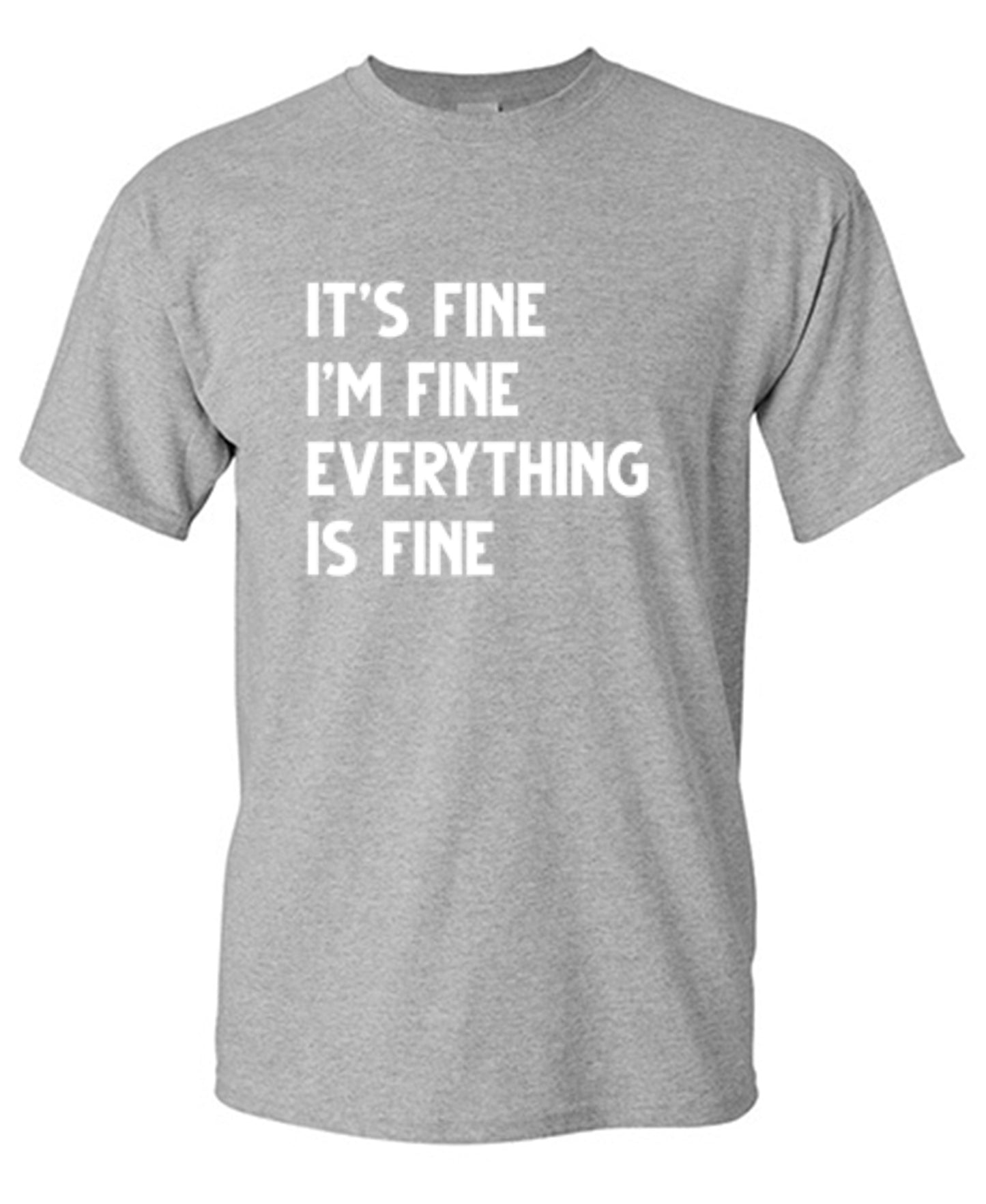 Funny T-Shirts design "It's Fine I'm Fine Everything Is Fine - Tall Tee"