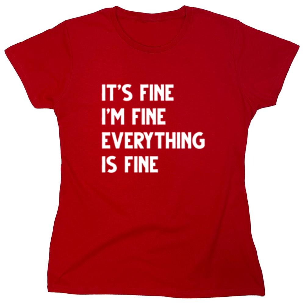 Funny T-Shirts design "It's Fine I'm Fine Everything Is Fine"