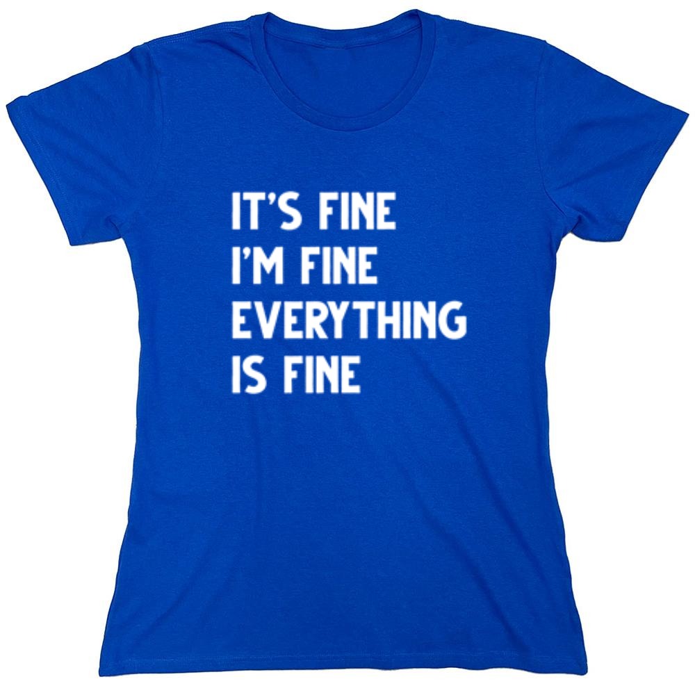 Funny T-Shirts design "It's Fine I'm Fine Everything Is Fine"