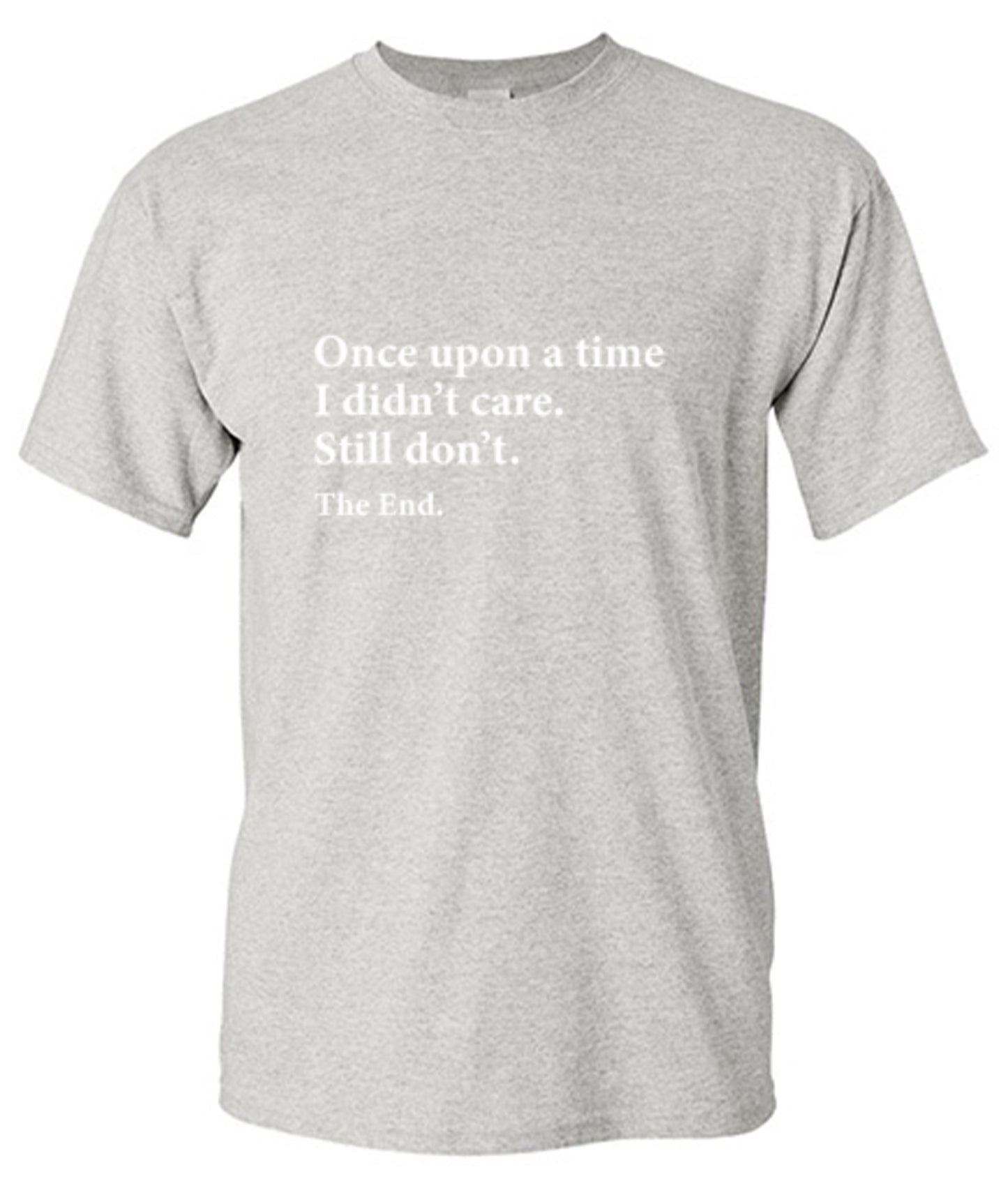 Funny T-Shirts design "Once Upon A time I Didn't Care Still Don't The End"