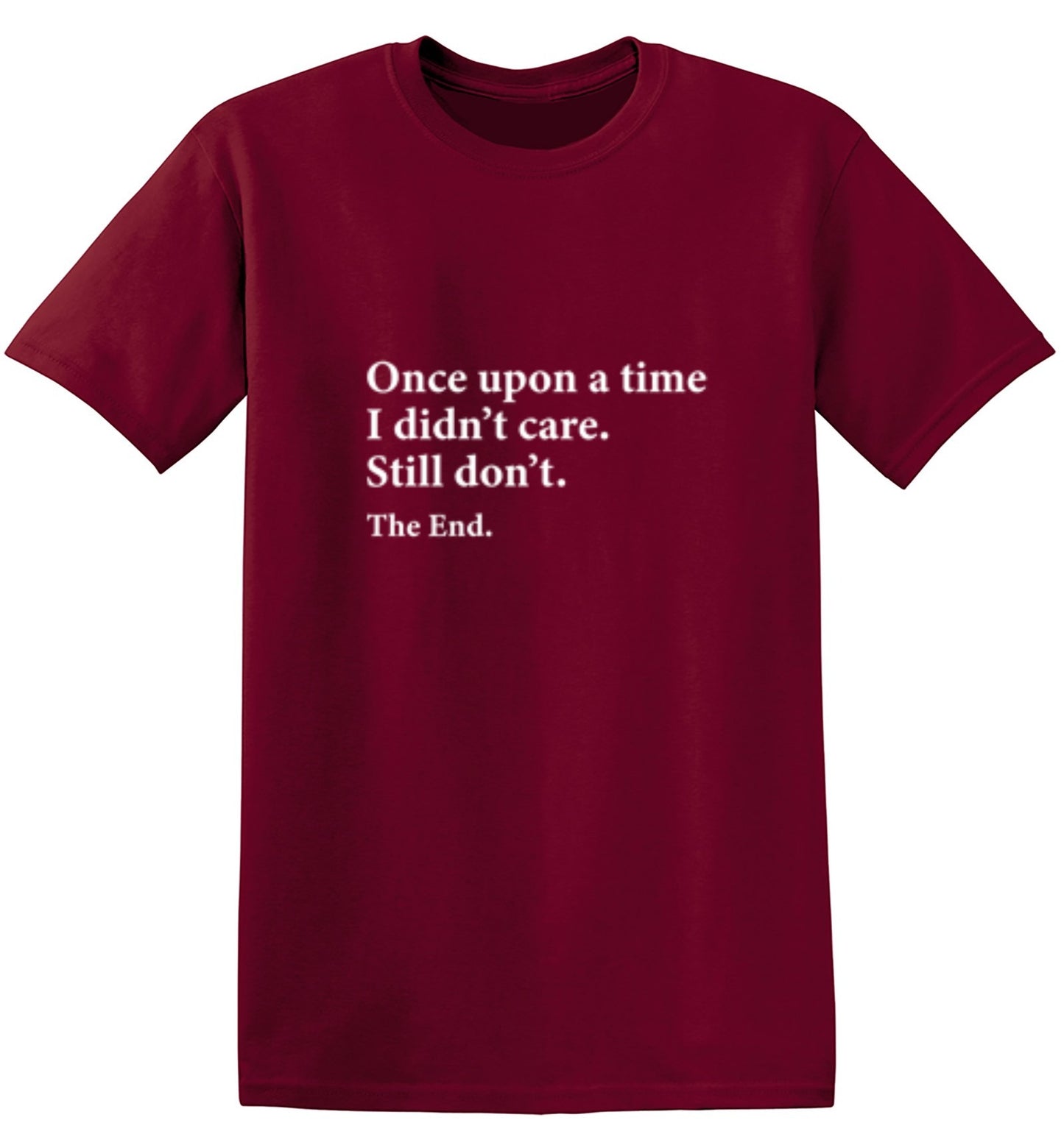 Funny T-Shirts design "Once Upon A time I Didn't Care Still Don't The End"