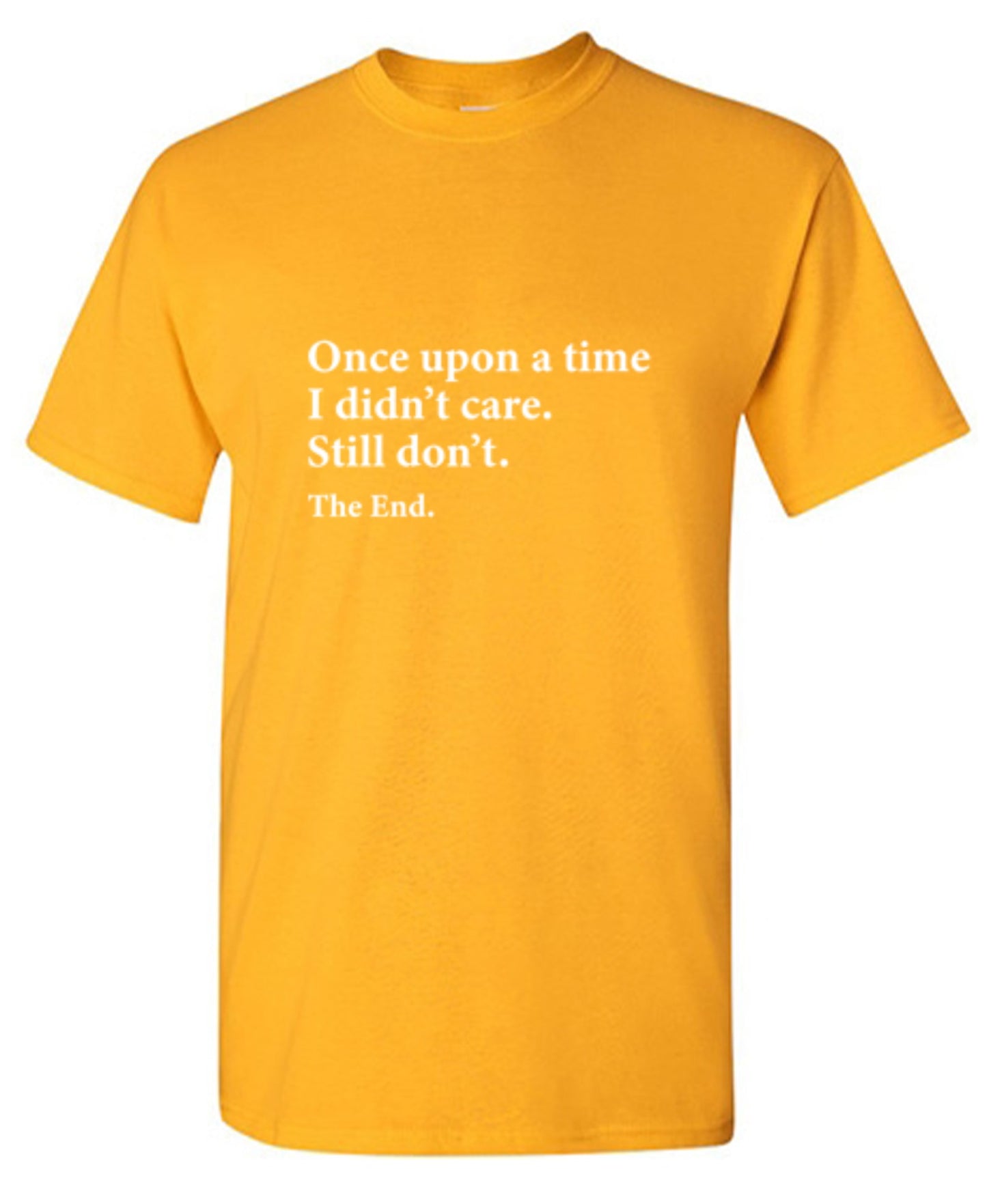 Funny T-Shirts design "Once Upon A time I Didn't Care Still Don't The End"