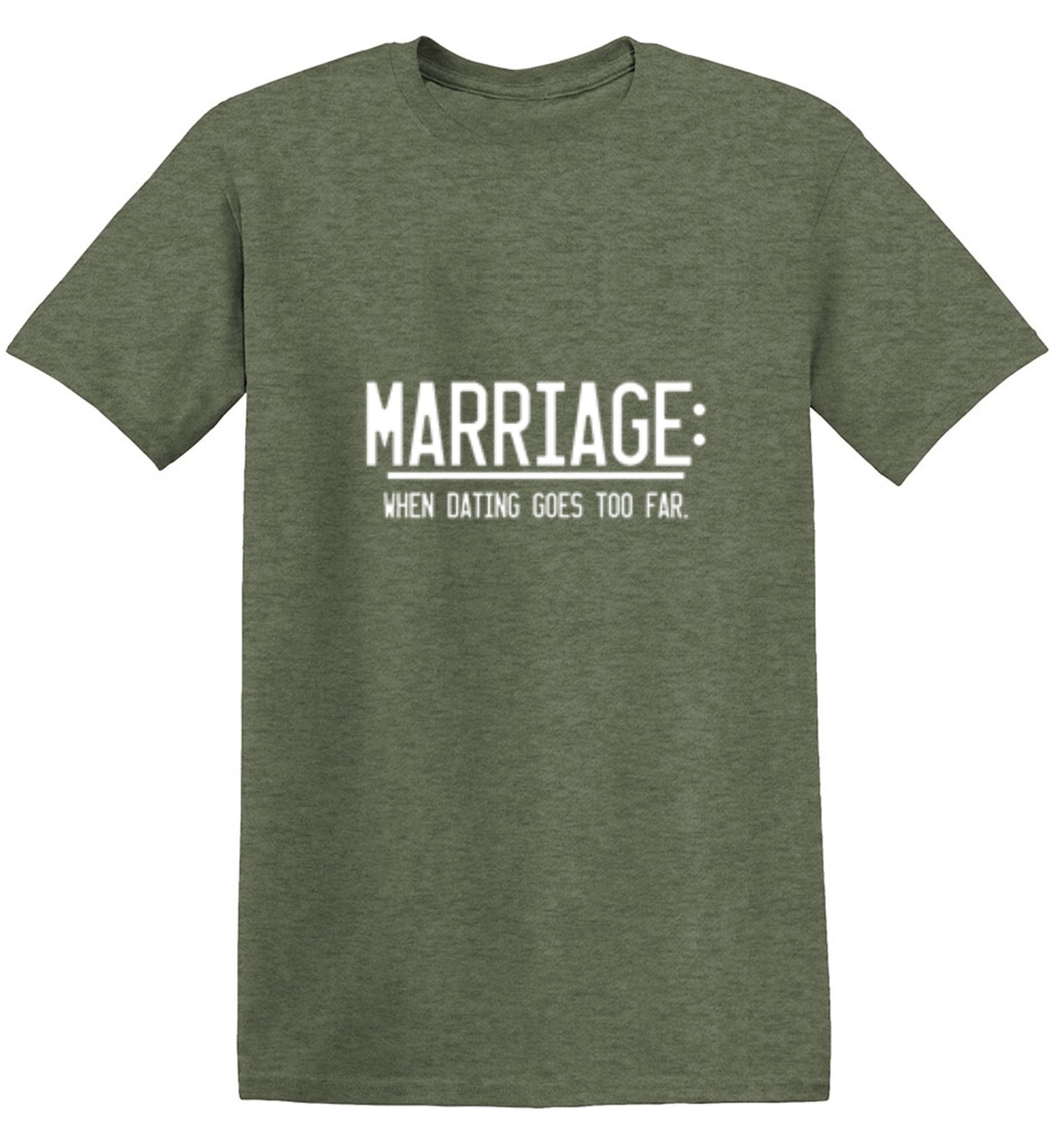 Funny T-Shirts design "Marriage When Dating Goes To Far - Ring Spun Tee"