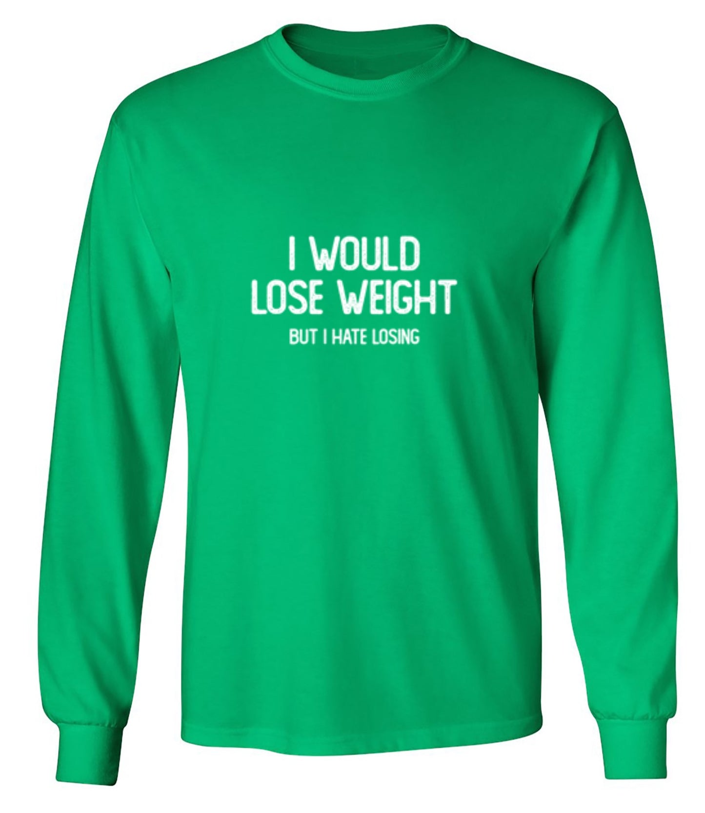 Funny T-Shirts design "I Would Lose Weight But I Hate Losing"
