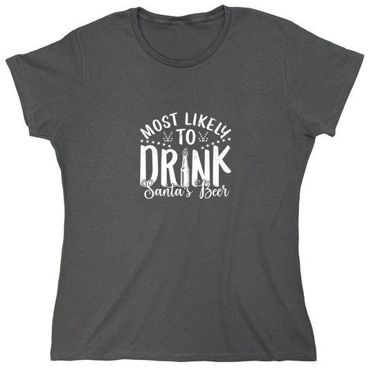 Funny T-Shirts design "Most Likely to Drink Santa's Beer T-Shirt - Womens"