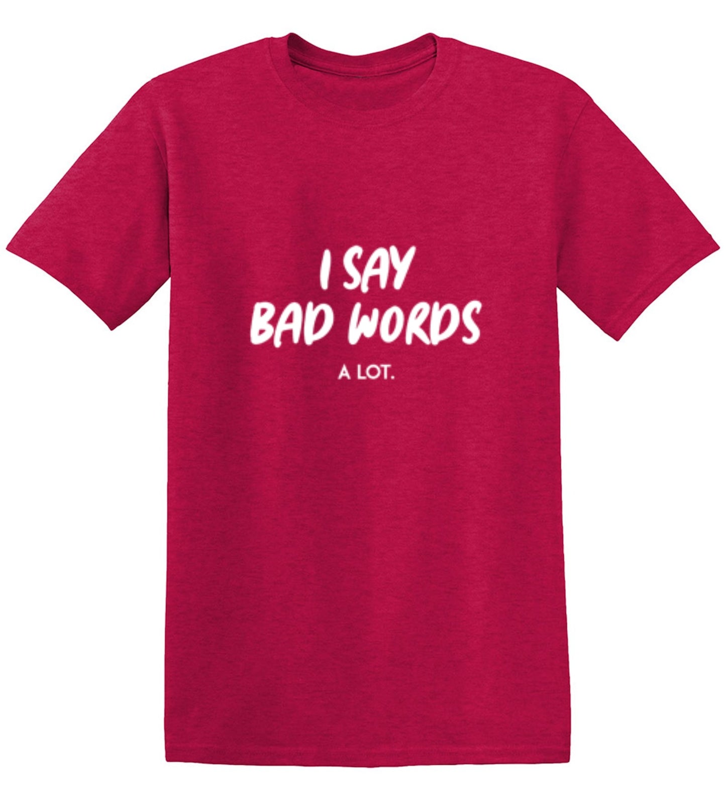 Funny T-Shirts design "I say bad words a Lot"