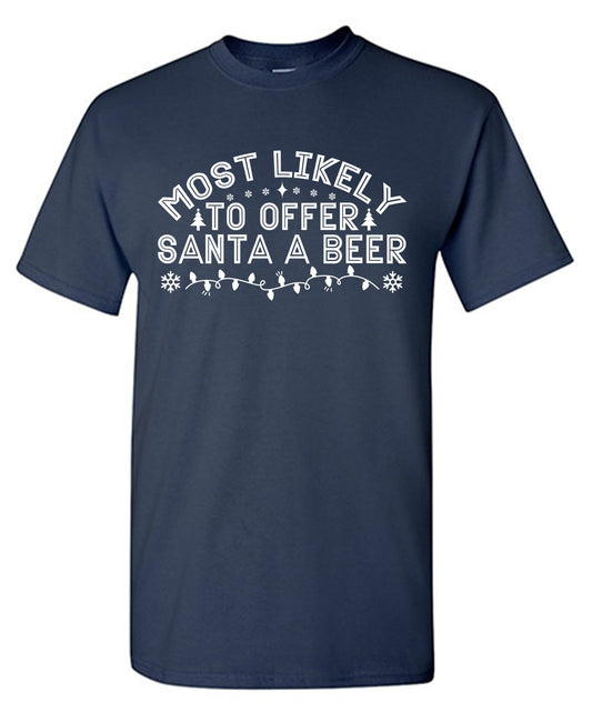 Funny T-Shirts design "Most Likely to Offer Santa A Beer T-Shirt"