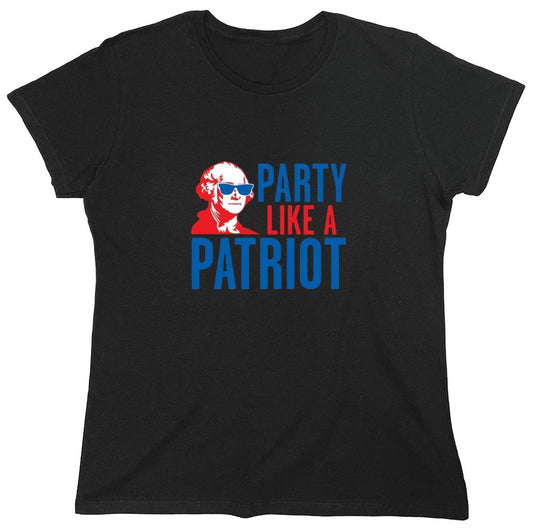 Funny T-Shirts design "Party Like A Patriot - Fourth of July Shirt - Womens"