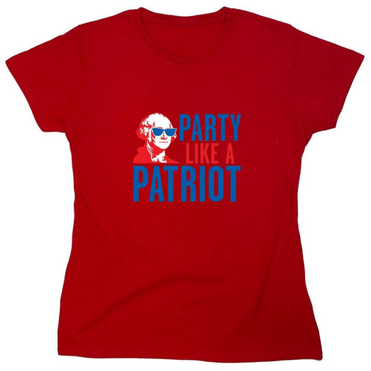 Funny T-Shirts design "Party Like A Patriot - Fourth of July Shirt - Womens"