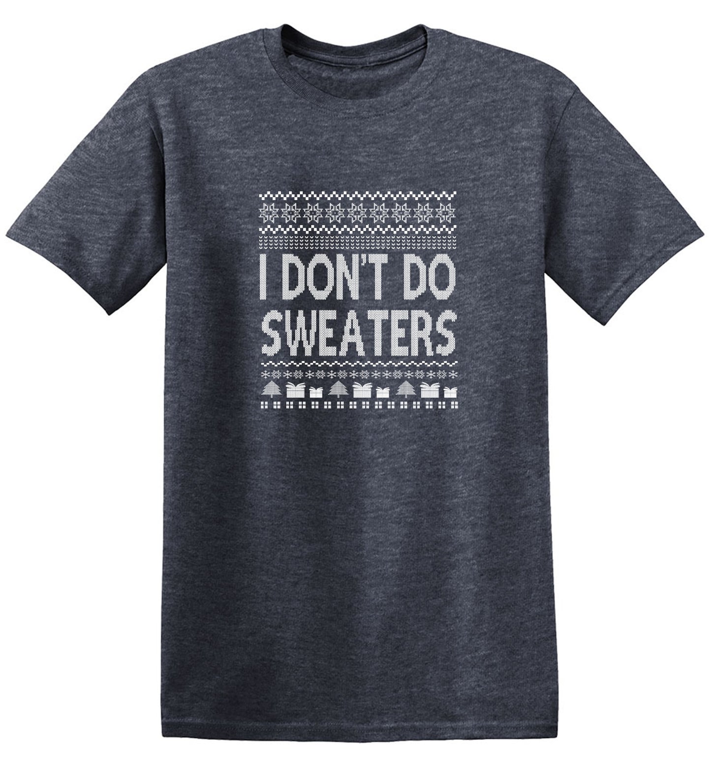 Funny T-Shirts design "I Don't Do Sweaters T-Shirts"