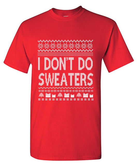 Funny T-Shirts design "I Don't Do Sweaters T-Shirts"