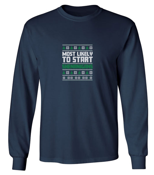 Funny T-Shirts design "Most Likely To Start Shenanigans T-Shirt - Long Sleeve"