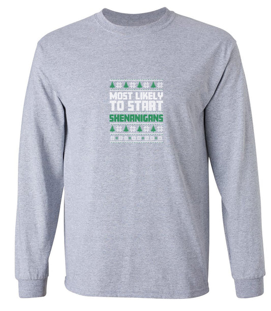 Funny T-Shirts design "Most Likely To Start Shenanigans T-Shirt - Long Sleeve"
