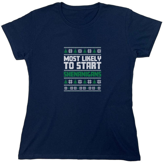 Funny T-Shirts design "Most Likely To Start Shenanigans T-Shirt - Womens"