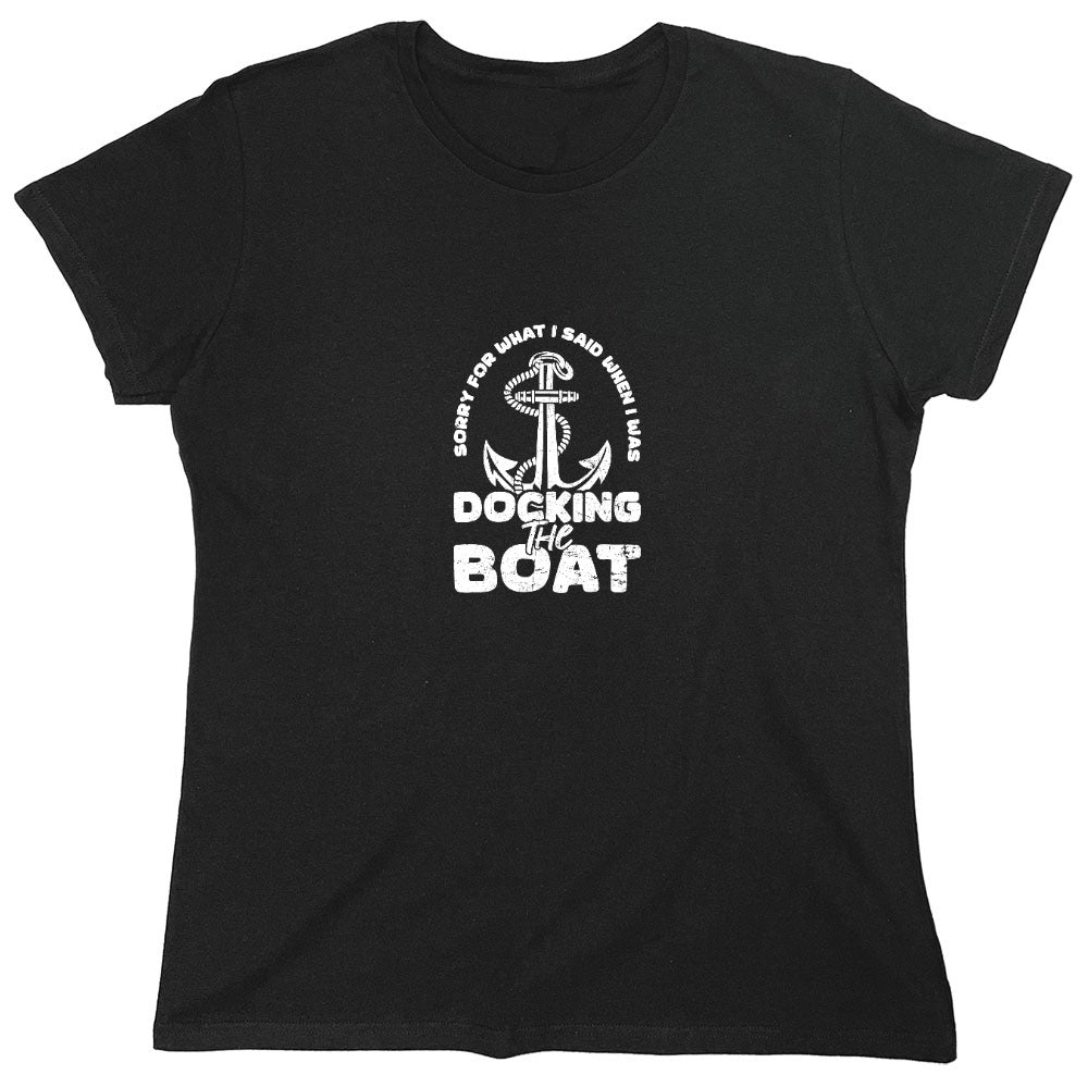 Funny T-Shirts design "Sorry for What I said When I was Docking the Boat Mens T-Shirt - Womens"