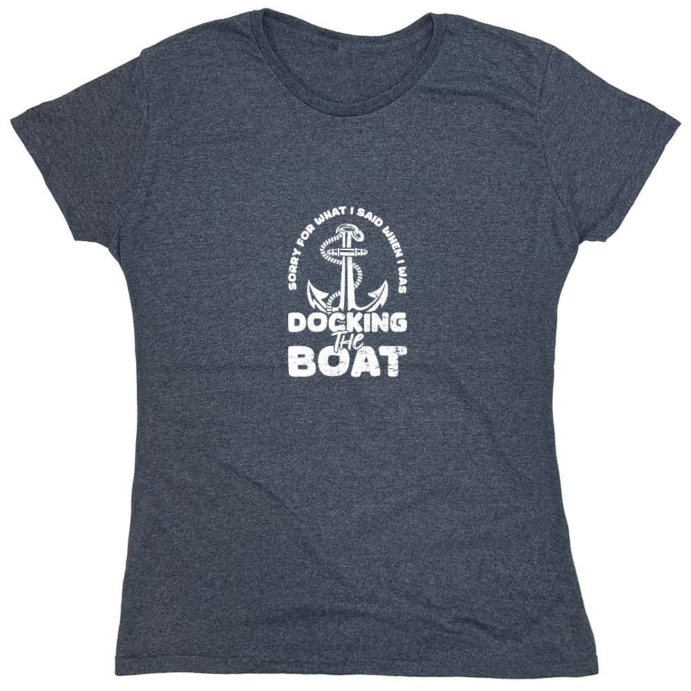 Funny T-Shirts design "Sorry for What I said When I was Docking the Boat Mens T-Shirt - Womens"