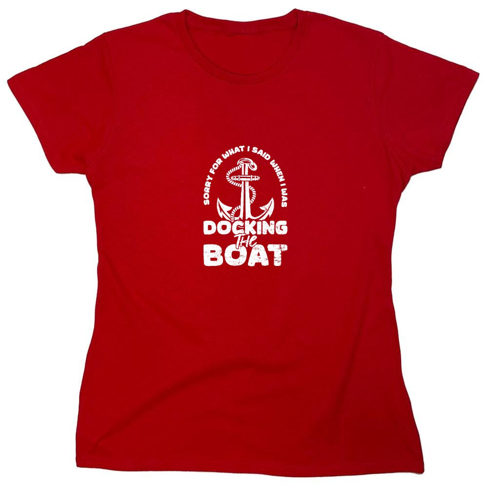 Funny T-Shirts design "Sorry for What I said When I was Docking the Boat Mens T-Shirt - Womens"