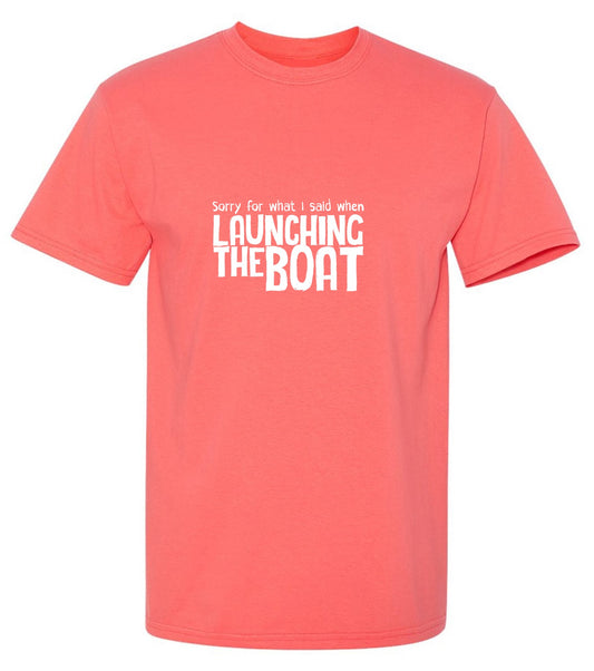 Funny T-Shirts design "Sorry for What I said When I was Launching the Boat T-Shirt"