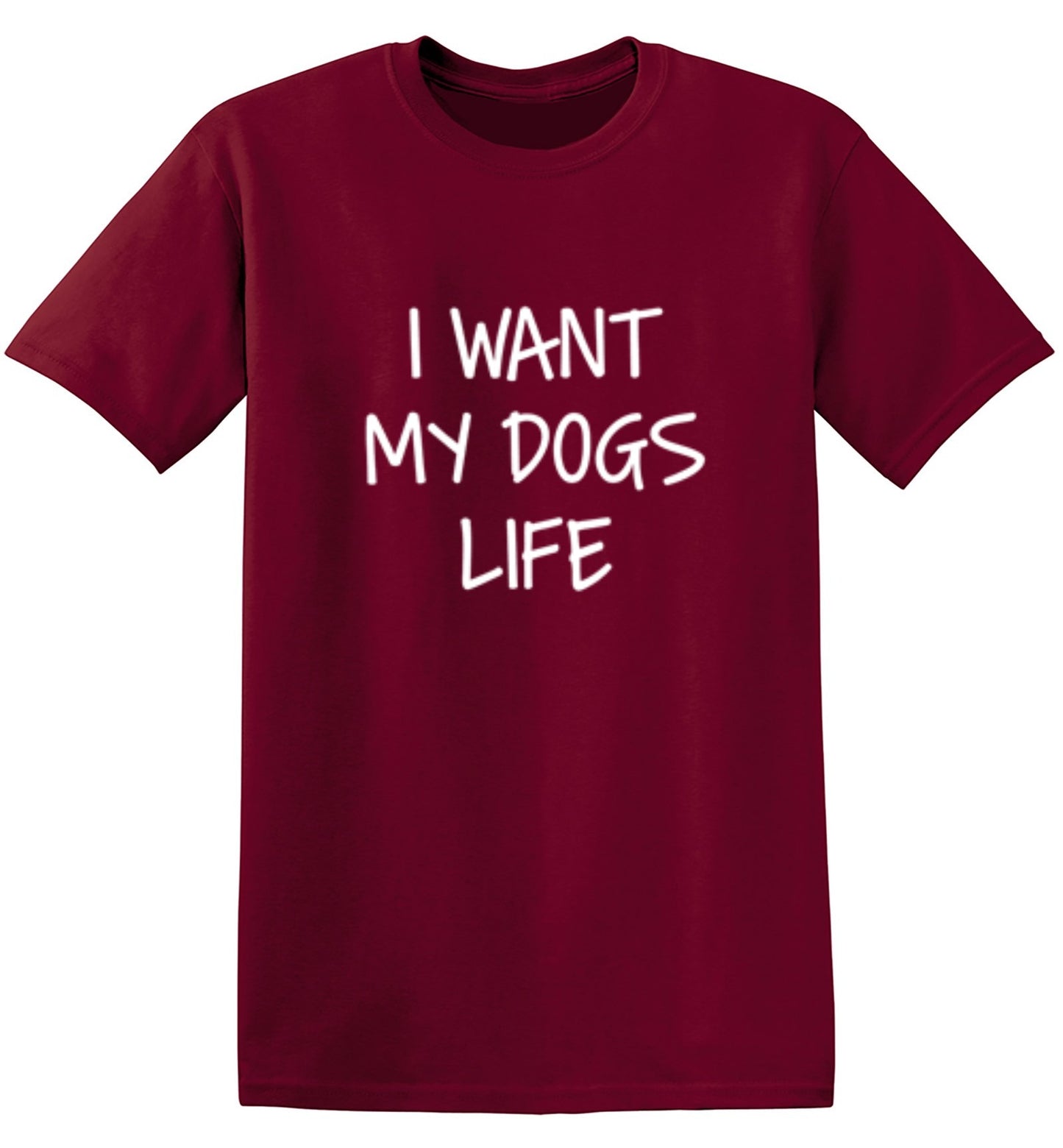 Funny T-Shirts design "I Want My Dog's Life"