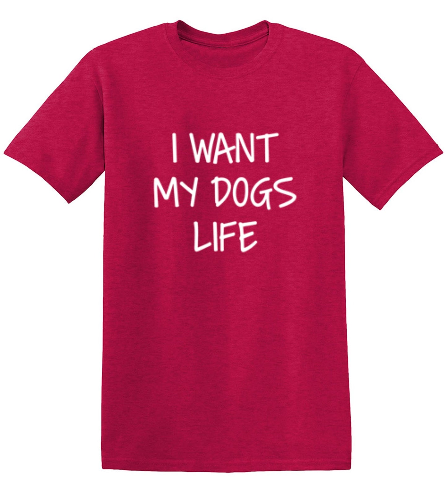 Funny T-Shirts design "I Want My Dog's Life"