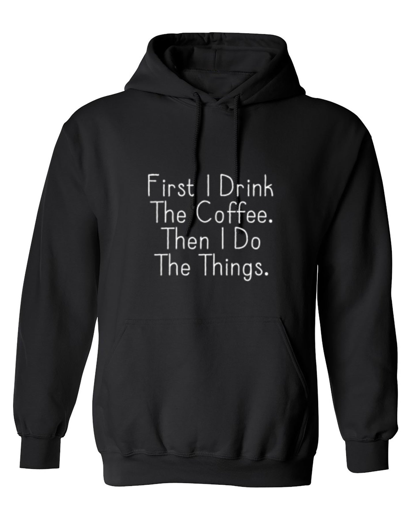 Funny T-Shirts design "First I Drink The Coffee Then I Do The Things"