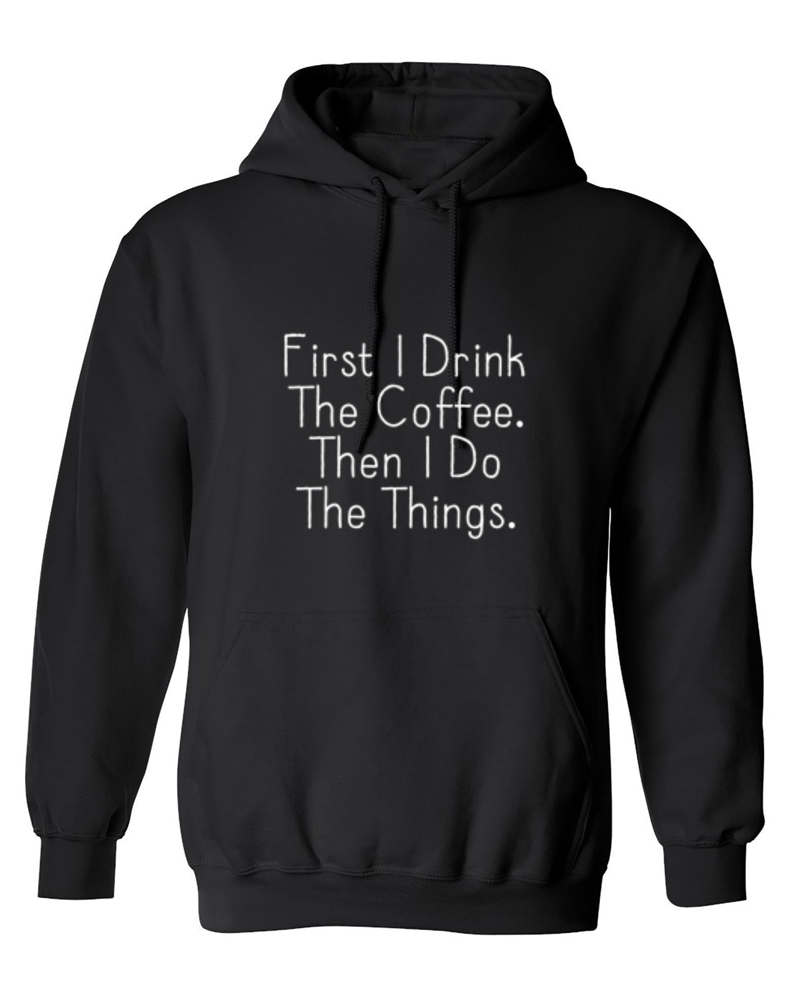 Funny T-Shirts design "First I Drink The Coffee Then I Do The Things"