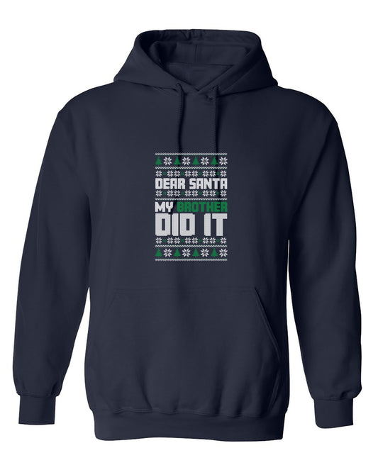 Funny T-Shirts design "Dear Santa, My Brother Did It T-Shirt - Hoodie"