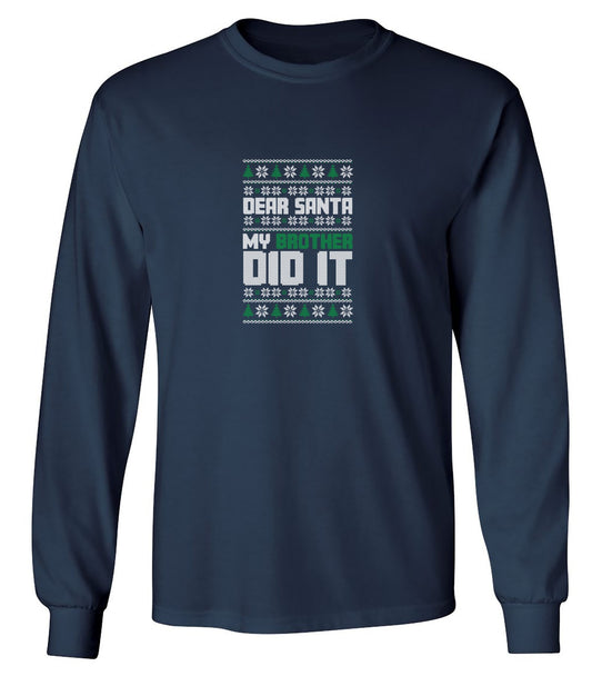 Funny T-Shirts design "Dear Santa, My Brother Did It T-Shirt - Long Sleeve"