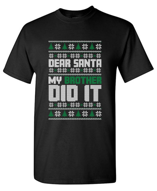 Funny T-Shirts design "Dear Santa, My Brother Did It T-Shirt"