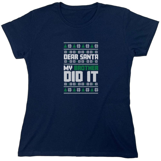 Funny T-Shirts design "Dear Santa, My Brother Did It T-Shirt - Womens"