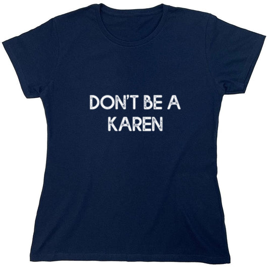 Funny T-Shirts design "Don't Be A Karen - Womens"