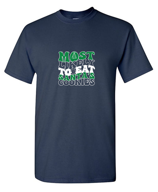 Funny T-Shirts design "Most Likely To Eat Santa's Cookies T-Shirt"