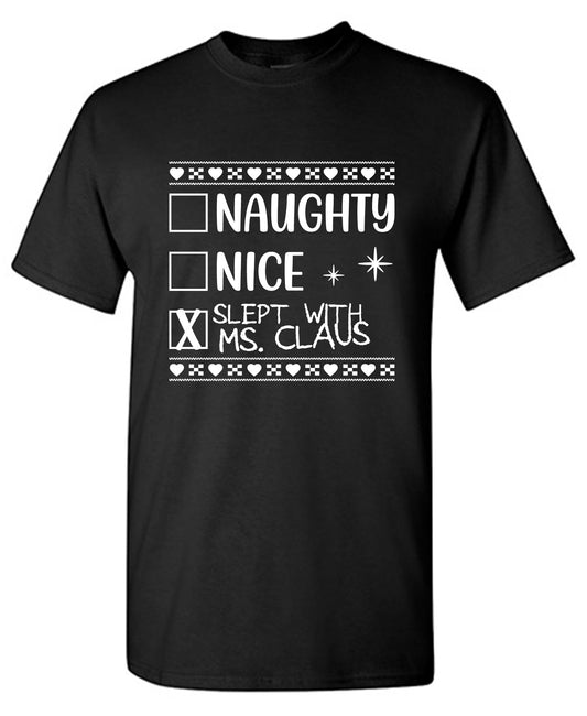 Funny T-Shirts design "Naughty, Nice, Slept with Ms. Claus"