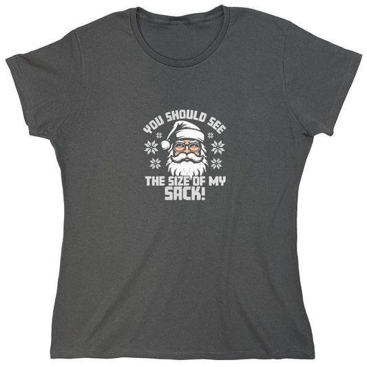 Funny T-Shirts design "You Should See The Size Of My Sack T-Shirt - Womens"