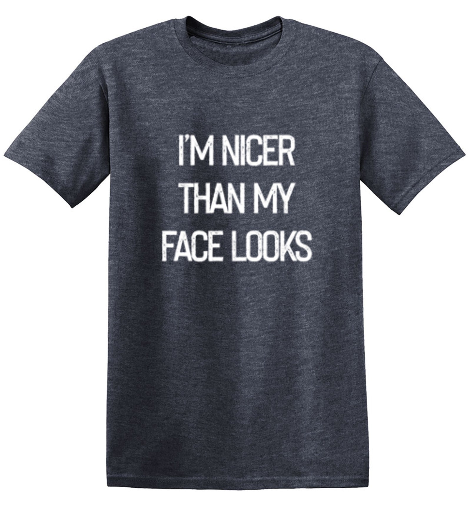 I'm Nicer Than My Face Looks - Roadkill T-Shirts