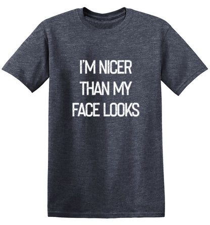 I'm Nicer Than My Face Looks - Roadkill T-Shirts